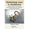 Rethinking Lean in Healthcare: A Business Novel on How a Hospital Restored Quality Patient Care and Obtained Financial Stability Using Lean