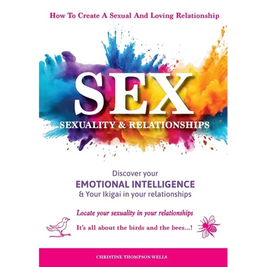 Sex, Sexuality & Relationships: Your Sexuality & Your Relationships - Discover your sexuality in your relationships