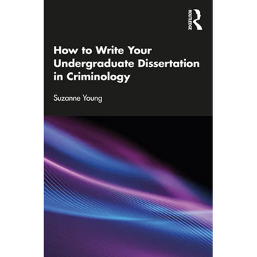 How to Write Your Undergraduate Dissertation in Criminology