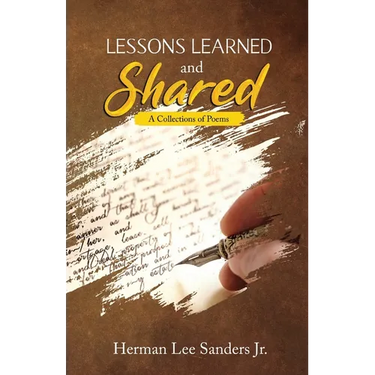 LESSONS LEARNED and SHARED: A Collections of Poems