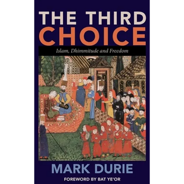 The Third Choice: Islam, Dhimmitude and Freedom