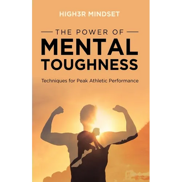 The Power of Mental Toughness: Techniques for Peak Athletic Performance