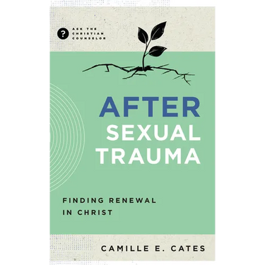 After Sexual Trauma: Finding Renewal in Christ