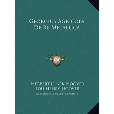 Georgius Agricola De Re Metallica