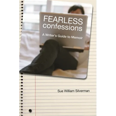 Fearless Confessions: A Writer's Guide to Memoir
