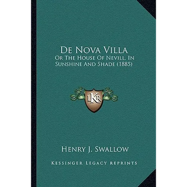 De Nova Villa: Or The House Of Nevill, In Sunshine And Shade (1885)