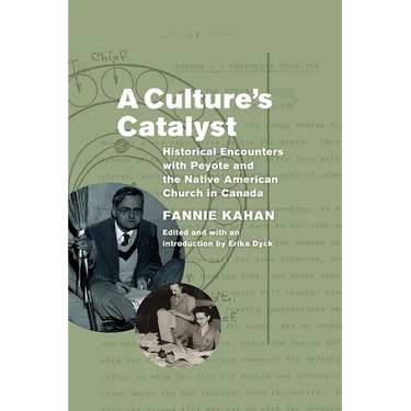 A Culture's Catalyst: Historical Encounters with Peyote and the Native American Church in Canada