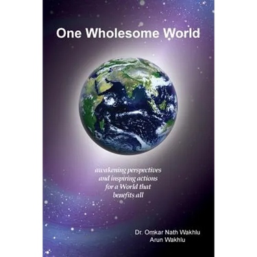 One Wholesome World: awakening perspectives and inspiring actions for a World that benefits all