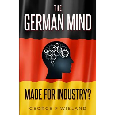 The German Mind: Made for Industry?