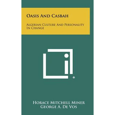 Oasis and Casbah: Algerian Culture and Personality in Change