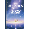 The AQUARIUS Path: Your full 2026 Daily Horoscope Guide