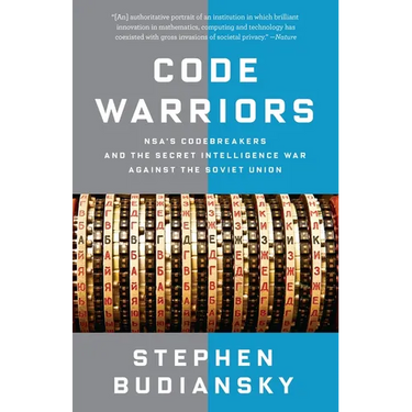 Code Warriors: NSA's Codebreakers and the Secret Intelligence War Against the Soviet Union