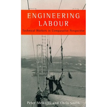 Engineering Labour: Technical Workers in Comparative Perspective