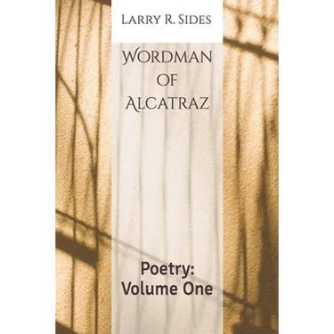 Wordman of Alcatraz: Poetry: Volume One
