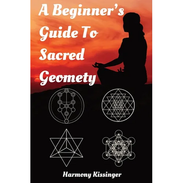 A Beginner's Guide To Sacred Geometry