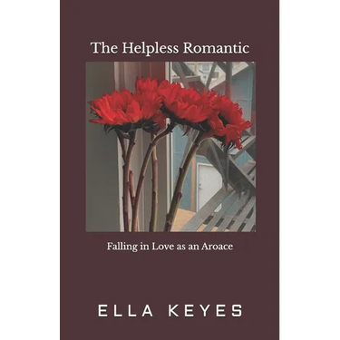 The Helpless Romantic: Falling in Love as an Aroace