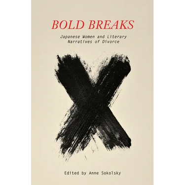 Bold Breaks: Japanese Women and Literary Narratives of Divorce
