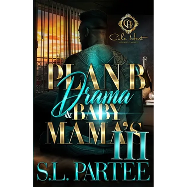 Plan B Drama & Baby Mama's 3: An African American Romance: The Finale