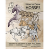 How to Draw Horses, Everything You Ever Wanted to Know About Drawing Horses, Hardware, History, and Mythology: Horsepower from 2000BCE-1500CE