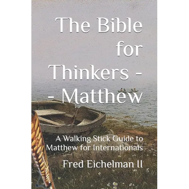 The Bible for Thinkers: A Walking Stick Guide to Matthew