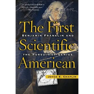 The First Scientific American: Benjamin Franklin and the Pursuit of Genius