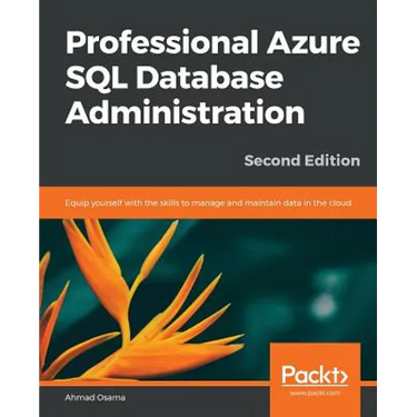 Professional Azure SQL Database Administration - Second Edition