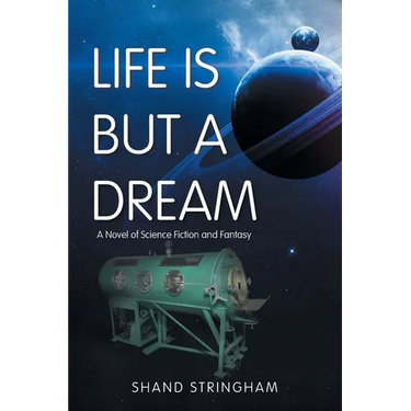 Life Is But a Dream: A Novel of Science Fiction and Fantasy