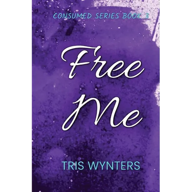 Free Me (Consumed Series Book 3)
