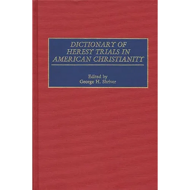 Dictionary of Heresy Trials in American Christianity