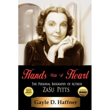 Hands with a Heart: The Personal Biography of Actress Zasu Pitts