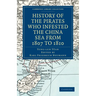 History of the Pirates Who Infested the China Sea from 1807 to 1810