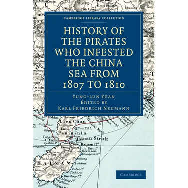 History of the Pirates Who Infested the China Sea from 1807 to 1810