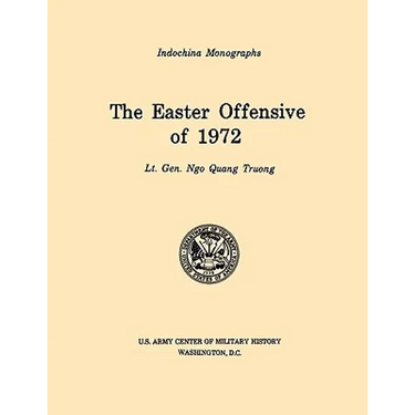 The Easter Offensive of 1972 (U.S. Army Center for Military History Indochina Monograph series)