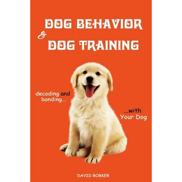 Dog Behavior and Dog Training: Decoding and Bonding with Your Dog