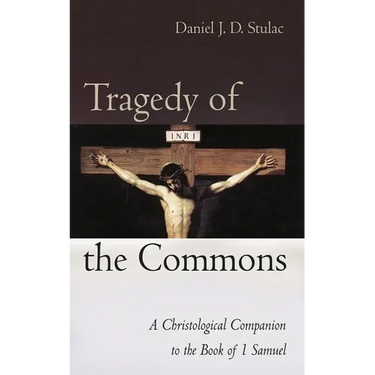 Tragedy of the Commons: A Christological Companion to the Book of 1 Samuel