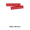 Sometimes Things Go Horribly Wrong: Short Stories by Adam Matson