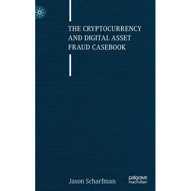 The Cryptocurrency and Digital Asset Fraud Casebook