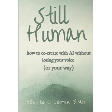 Still Human: How to Create with AI Without Losing Your Voice