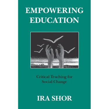 Empowering Education: Critical Teaching for Social Change