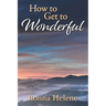 How to Get to Wonderful
