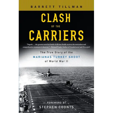 Clash of the Carriers: The True Story of the Marianas Turkey Shoot of World War II