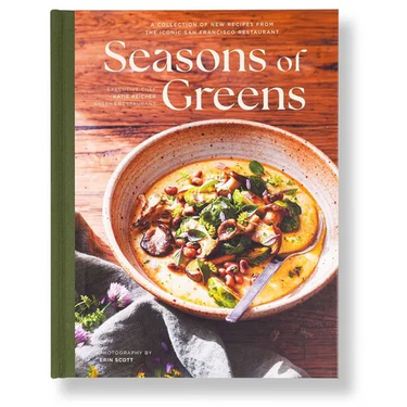 Seasons of Greens: A Collection of New Recipes from the Iconic San Francisco Restaurant