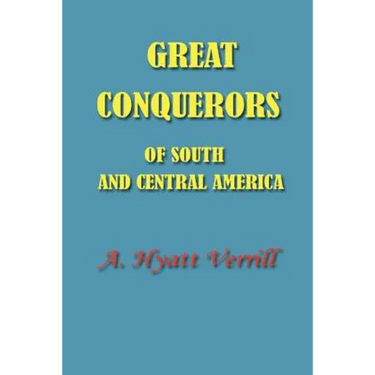 Great Conquerors of South and Central America