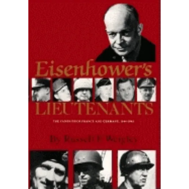 Eisenhower's Lieutenants: The Campaigns of France and Germany, 1944-45