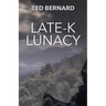 Late-K Lunacy