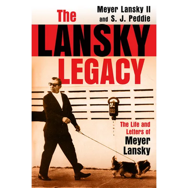 The Lansky Legacy: The Life and Letters of Meyer Lansky