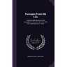 Passages From My Life: Together With Memoirs of the Campaign of 1813 and 1814. Ed., With Intr. and Notes, by P. Yorke