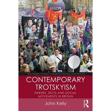 Contemporary Trotskyism: Parties, Sects and Social Movements in Britain