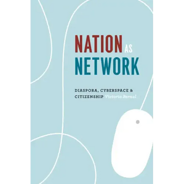 Nation as Network: Diaspora, Cyberspace, and Citizenship