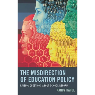 Misdirection of Education Policy: Raising Questions about School Reform